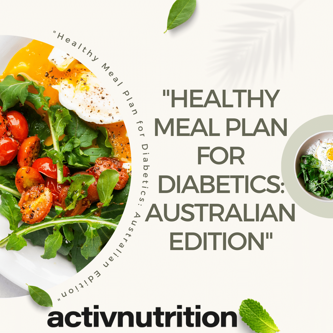 Meal Plan for Diabetics: Australian - Activ Nutrition